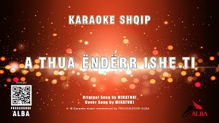 Karaoke Shqip  A THUA ËNDËRR ISHE TI Original song MINATORI  Cover song MINATORI [upl. by Yenhoj]