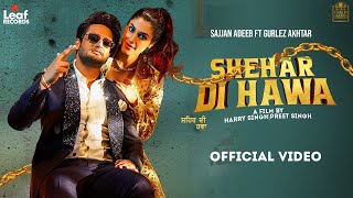 Shehar Di Hawa Full Video Sajjan Adeeb ft Gurlez Akhtar  Punjabi Songs 2022  Leaf Records [upl. by Keynes25]