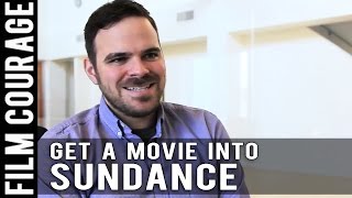 How To Get A Movie Into The Sundance Film Festival by Kyle Patrick Alvarez [upl. by Adigirb]