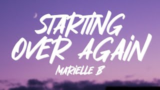 Marielle B  Starting Over Again Lyrics [upl. by Pavia747]