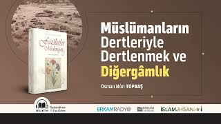 Müslümanların Dertleriyle Dertlenmek ve Diğergâmlık Faziletler Medeniyeti 14  Sesli Kitap [upl. by Elburt]