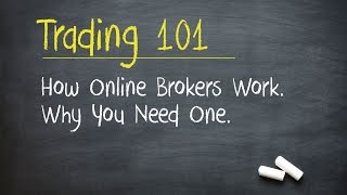 Trading 101 How Online Brokers Work Why You Need One [upl. by Oetomit]