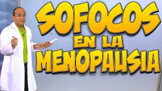 SOFOCOS en la MENOPAUSIA  Todo lo que necesita saber [upl. by Eniamraj940]