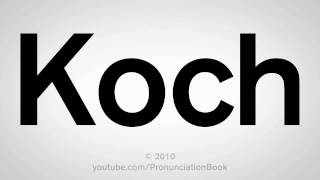 How To Pronounce Koch [upl. by Eibocaj327]