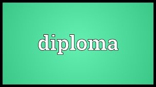 Diploma Meaning [upl. by Sirehc]