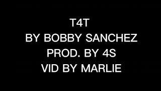 Bobby Sanchez  t4t prod by 4S OFFICIAL lyric video [upl. by Darcie]