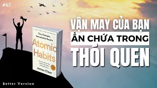 Vận may của bạn ẩn chứa trong thói quen  Sách Atomic Habits  Better Version [upl. by Niowtna]