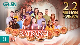 Mohabbat Satrangi Episode 21  Presented By Sensodyne Ensure Dettol Olpers amp Zong  Eng CC [upl. by Niowtna]