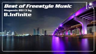 Best of Freestyle Music mixed by BInfinite 2013 [upl. by Atalee1]