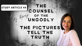 The Counsel Of the Ungodly The Pictures Tell The Truth About Their god Study Article 44 My Recap [upl. by Pierro949]