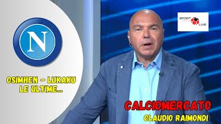 CALCIOMERCATO NAPOLI Claudio RAIMONDI quot osimhen  Lukaku le ultimequot [upl. by Ilak]