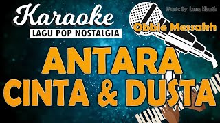 Karaoke ANTARA CINTA DAN DUSTA Obbie Messakh Music By Lanno Mbauth [upl. by Dee]