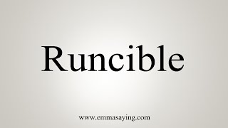 How To Say Runcible [upl. by Berey789]