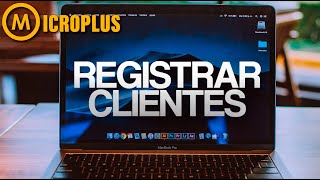 MicroPlus Sistema ContableRegistro de Clientes de forma FÁCIL [upl. by Avalsorim134]