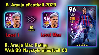 R Araujo Max Rating eFootball 23 Mobile  How To Train Araujo eFootball 23 Mobile 🔥 [upl. by Ann]