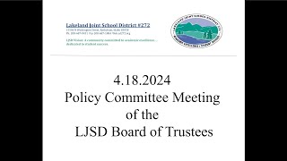 4182024 Policy Committee Meeting of the LJSD Board of Trustees [upl. by Valiant]