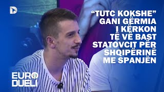 “Tutc kokshe” Gani Gërmia i kërkon të vë bast Statovcit për Shqipërinë me Spanjën mbetet i habitur [upl. by Atiuqcir]