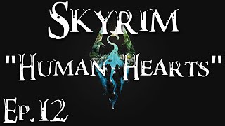 Skyrim  quotHuman Heartsquot  Ep 12 [upl. by Eiahpets]