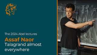 The Abel lectures 2024 Assaf Naor – Talagrand almost everywhere [upl. by Skiest]