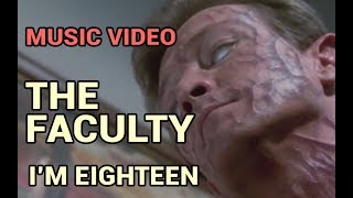 The Faculty  Im Eighteen Music Video [upl. by Eerrehc]