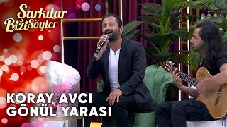 Gönül Yarası  Koray Avcı  Şarkılar Bizi Söyler  Performans [upl. by Aizat]