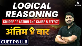 CUET PG LLB Logical Reasoning  Course of Action Cause And Effect  CUET PG LLB Entrance Exam 2023 [upl. by Ylus]