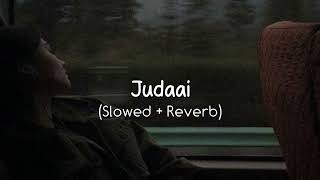 Judaai Sad Song 💔SlowedReverb [upl. by Domenech]