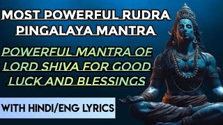 Powerful Pingala Rudra Mantra Of Lord Shiva 11 Times Chanting With Lyrics [upl. by Seaddon]