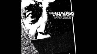 Sectarian Violence ‎– Upward Hostility FULL ALBUM [upl. by Tierza]