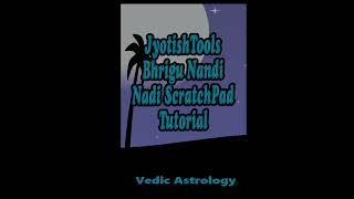 Bhrigu Nandi Nadi ScratchPad Tutorial [upl. by Emarie]