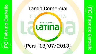 Tanda Comercial Frecuencia Latina Perú 13072013 📅 [upl. by Conroy]