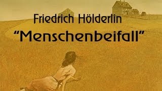 Friedrich Hölderlin „Menschenbeifallquot [upl. by Bathesda]