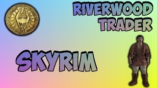 How to Make the Riverwood Trader Rich in Skyrim [upl. by Nomled]