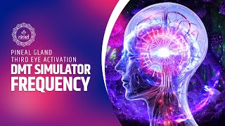 Dmt Simulator Frequency  Pineal Gland Third Eye Activation  Dmt Trance Meditation  Dmt Music [upl. by Lexis]