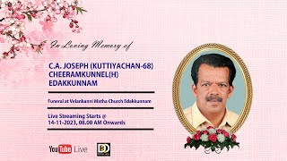 Funeral Service of CA Joseph Kuttiyachan68 Cheeramkunnel H Edakkunnam  14112023  Live [upl. by Nwahsir499]