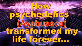 THE USE OF AYAHUASCA AND THE EXPERIENCE OF TRANSFORMATION RELIEF AND HEALING [upl. by Enaile318]