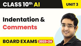 Indentation amp Comments Part 4  Advance Python  Class 10 Artificial Intelligence Unit 3  CBSE [upl. by Atsyrt]