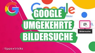 Umgekehrte GoogleBildersuche  so gehts [upl. by Ahsilahs]