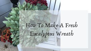 How To Make A Fresh Eucalyptus Wreath [upl. by Philips649]