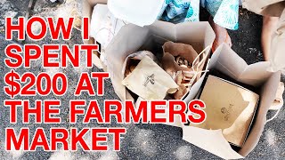 How I spent 200 at the Farmers Market [upl. by Eimmak]