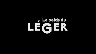 Le Poids du Léger [upl. by Garvey]