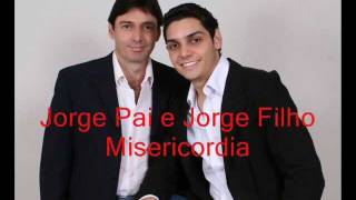 Misericórdia  Jorge Pai e Jorge Filho [upl. by Gorlin416]