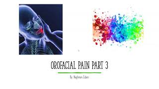 Orofacial Pain Part 3 [upl. by Stromberg]