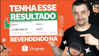 Compre Por R450 e Revenda a R1950 Produtos na Shopee  Entenda Tudo Sobre Isso [upl. by Nyrahtak]