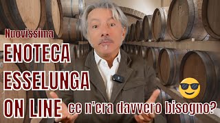 Nuovissima ENOTECA ESSELUNGA ONLINE CE NERA DAVVERO BISOGNO [upl. by Jillian]