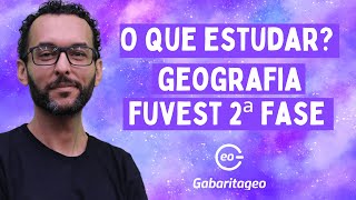 O que cai na Segunda Fase da Fuvest  Geografia [upl. by Mcquade857]