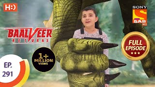 Baalveer Returns  Ep 291  Full Episode  2nd February 2021 [upl. by Olimpia662]