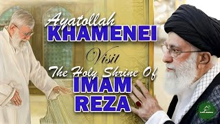 AYATOLLAH KHAMENEI Visit The Holy Shrine Of IMAM REZA as Mashhad Iran [upl. by Joost]