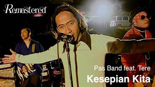 Pas Band feat Tere  Kesepian Kita  Official 4K Remastered Video [upl. by Gale]