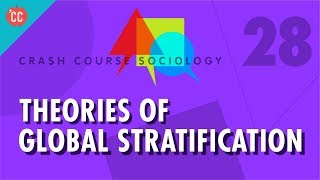 Theories of Global Stratification Crash Course Sociology 28 [upl. by Aranaj]